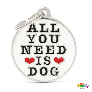 My Family ID ALL YOU NEED IS DOG